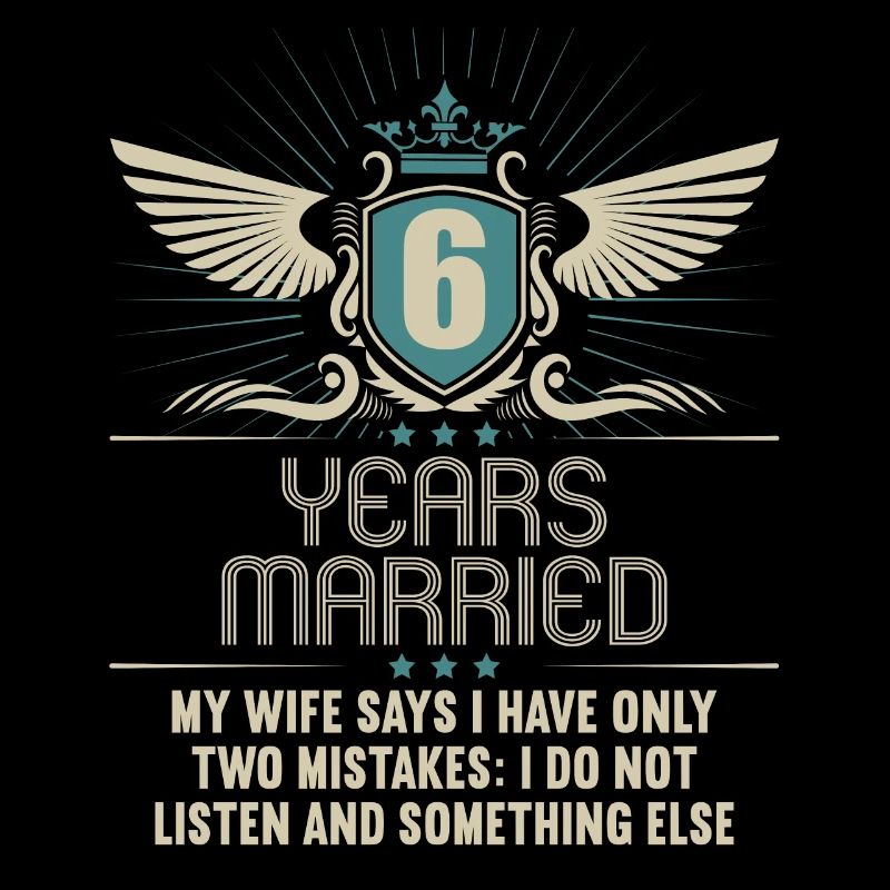 6 years married only 2 mistakes 6.Wedding anniversary