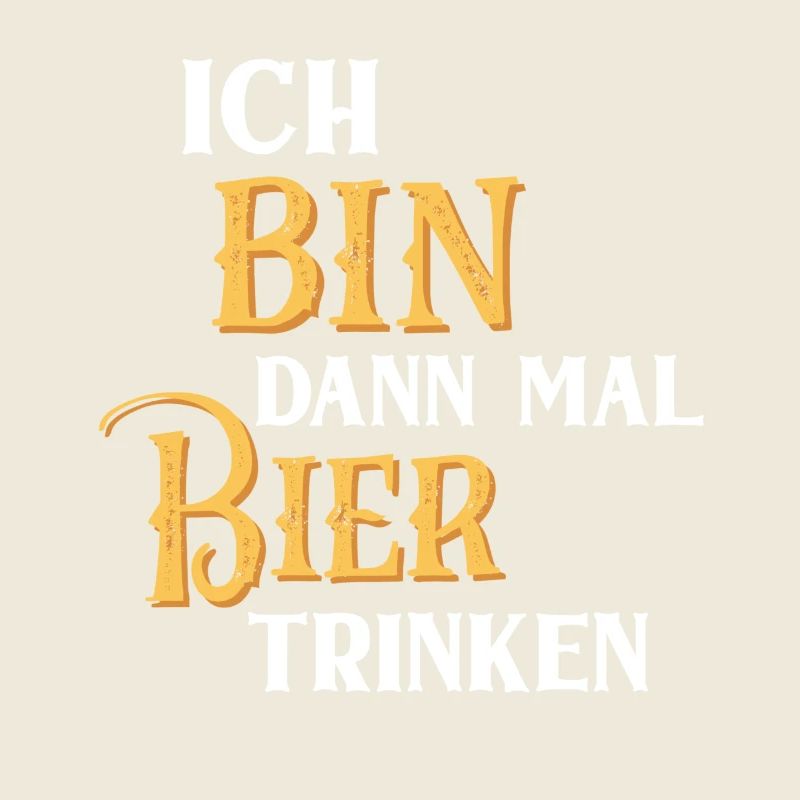 Ich bin dann mal Bier trinken Biertrinker Humor