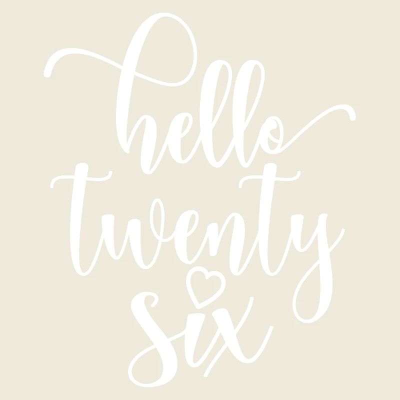 Hello Twenty Six Cute 26 Years Old Birthday