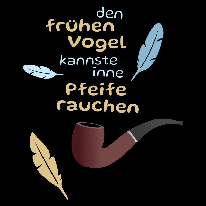 Der frühe Vogel in der Pfeife