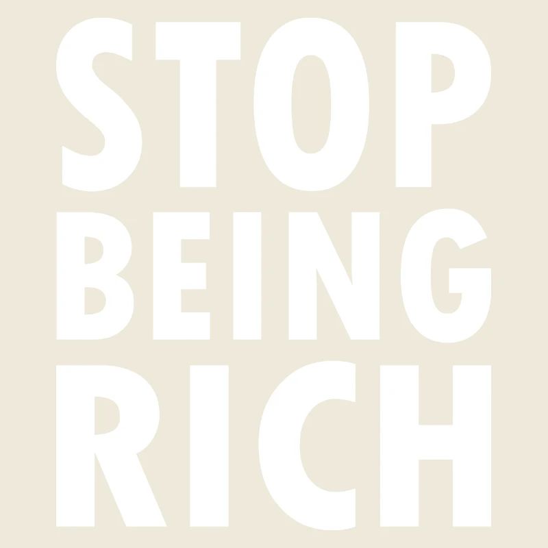 Stop being rich