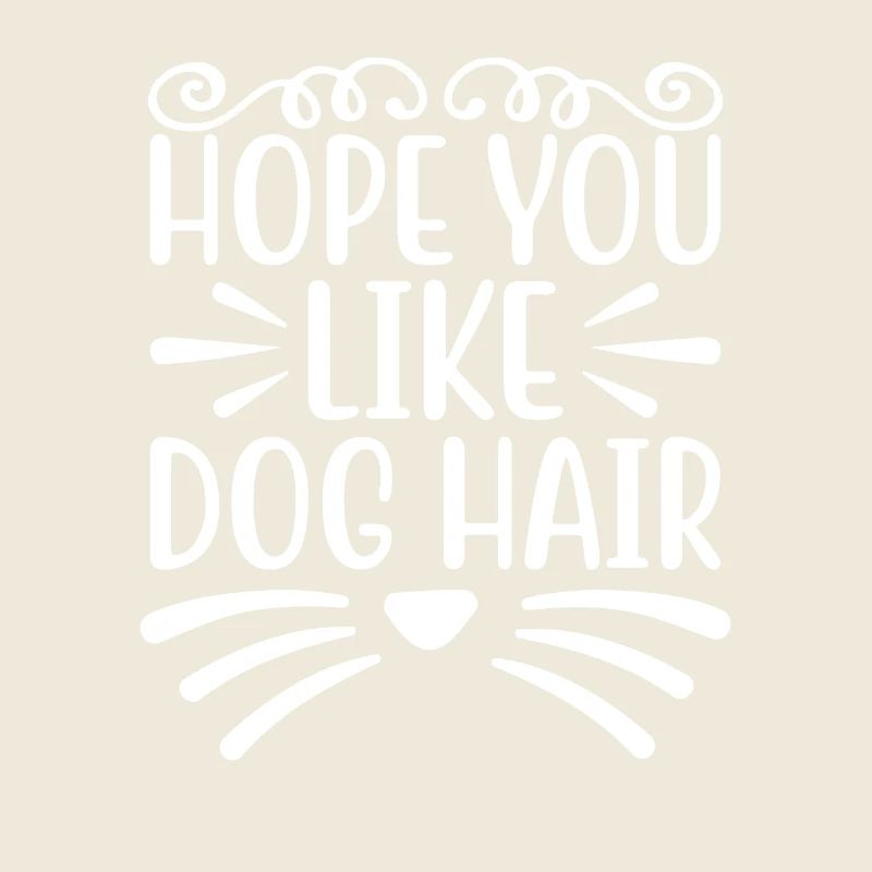 Ich hoffe du magst Hundehaare