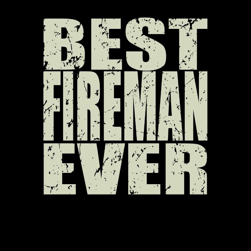Best Firefighter ever Firefighter Gift