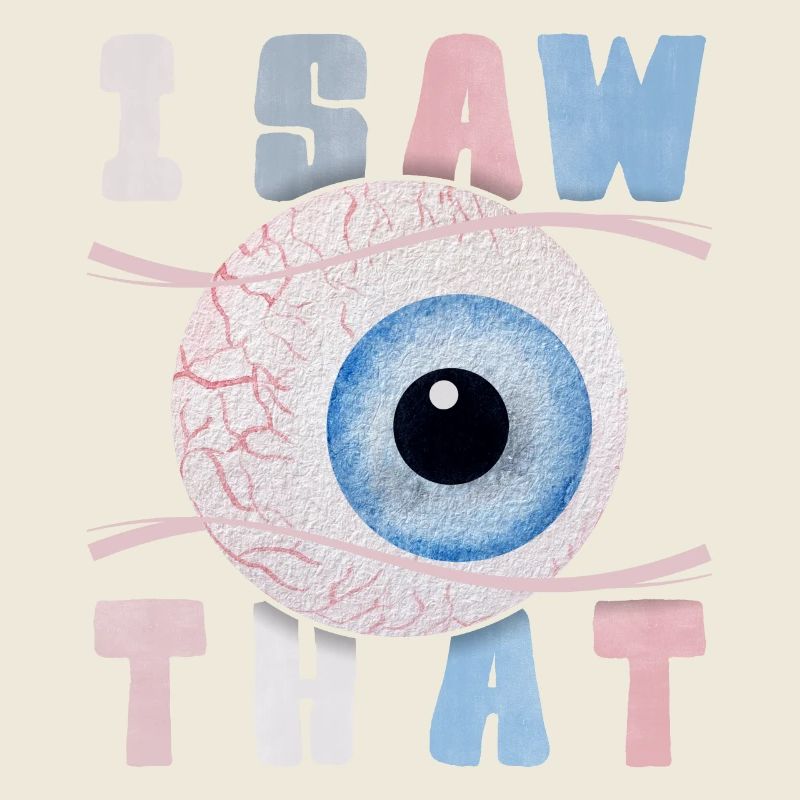I-Saw-That, All Seeing Eye, Funny Saying