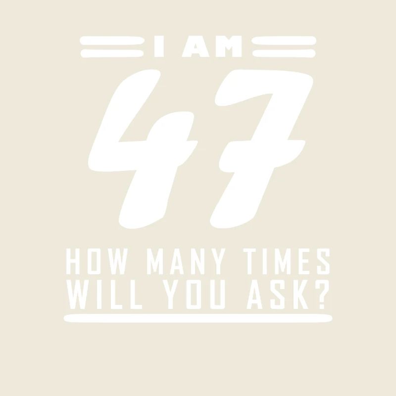 J’ai 47 ans – 47e anniversaire cadeau