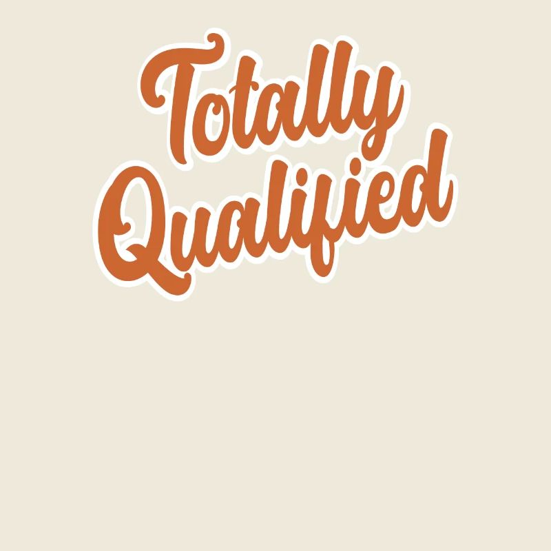 Totally Qualified Phrase Funny Text Message Quote