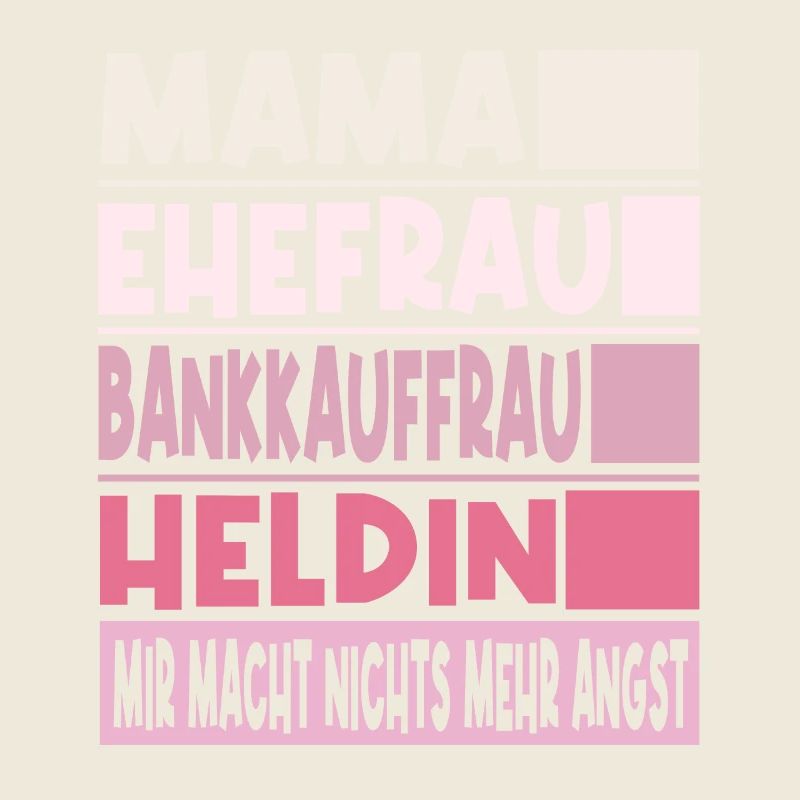 Bankkauffrau Mama Ehefrau Heldin