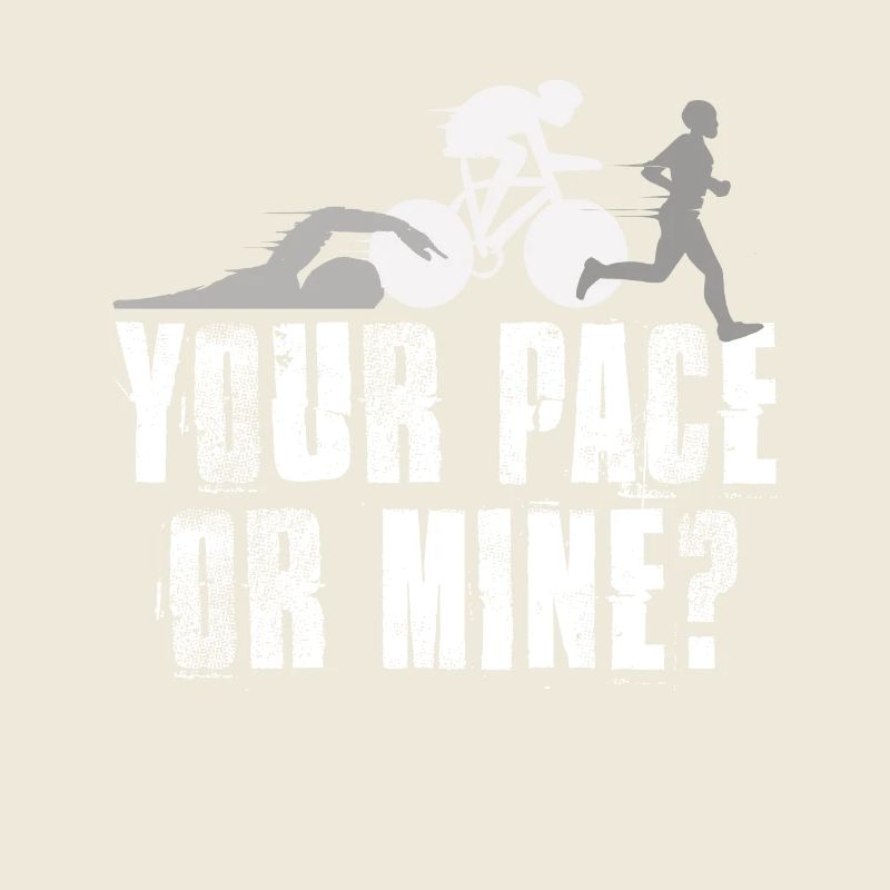 Your Pace Or My Triathlon