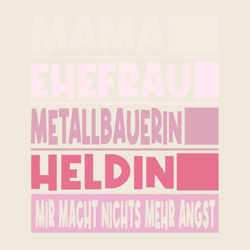 Metallbauerin Mama Ehefrau Heldin