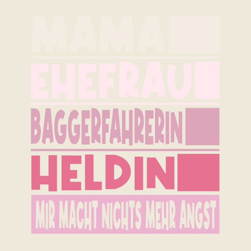 Baggerfahrerin Mama Ehefrau Heldin