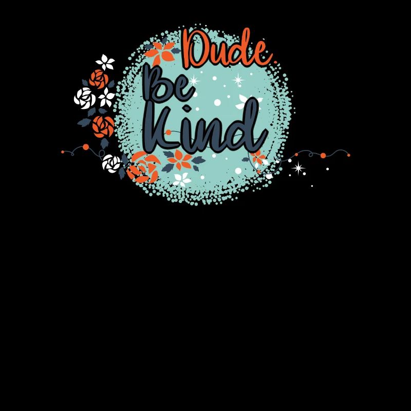 Dude Be Kind No Bullying