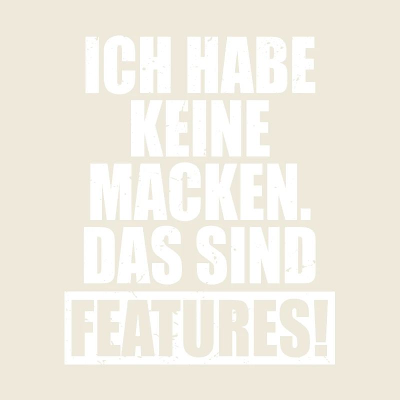 Ich Habe Keine Macken Das Sind Features Bug Macke