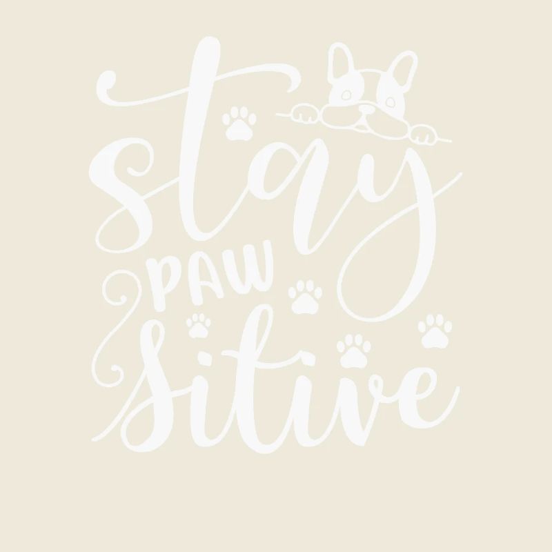 Stay pawsitive