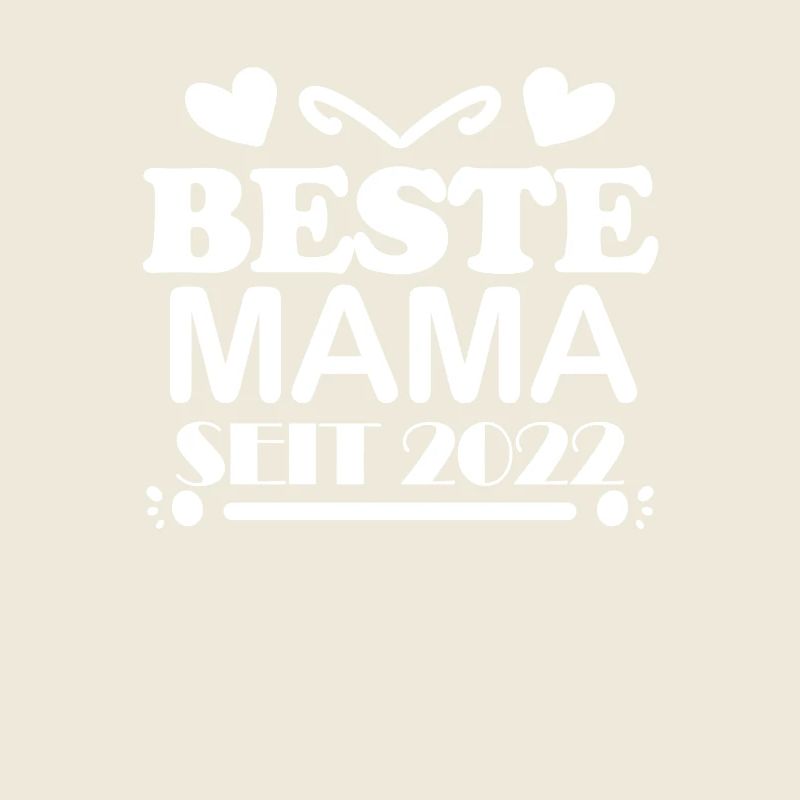 Beste Mama seit 2022