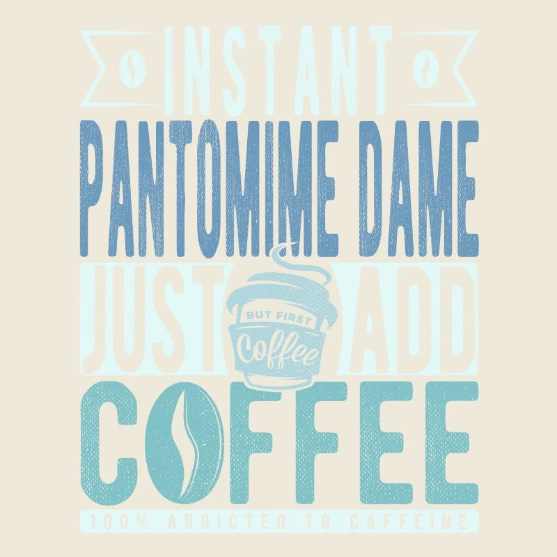 Pantomime Dame Kaffee Spruch