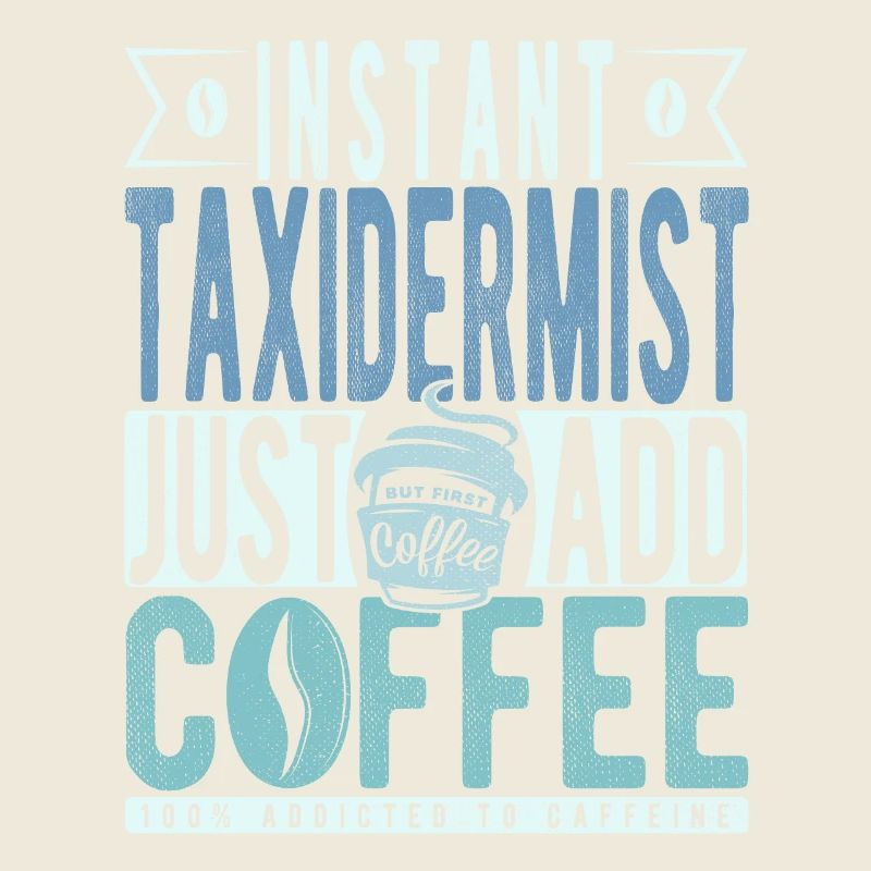 Taxidermist coffee saying