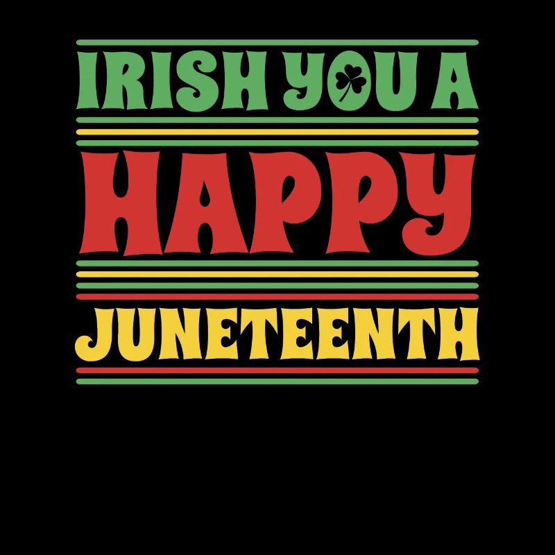 Irish You A Happy Juneteenth Celebrate Black Pride