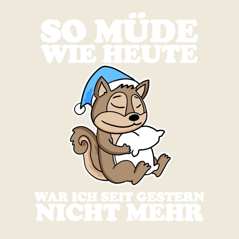 Müde Spruch lustig mit Eichhörnchen Motiv