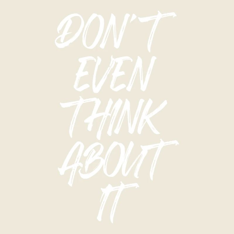 Don't Even Think About It Denk Nicht Mal Dran Nein