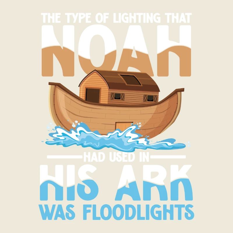 Noah Had Used In His Ark Was Floodlights
