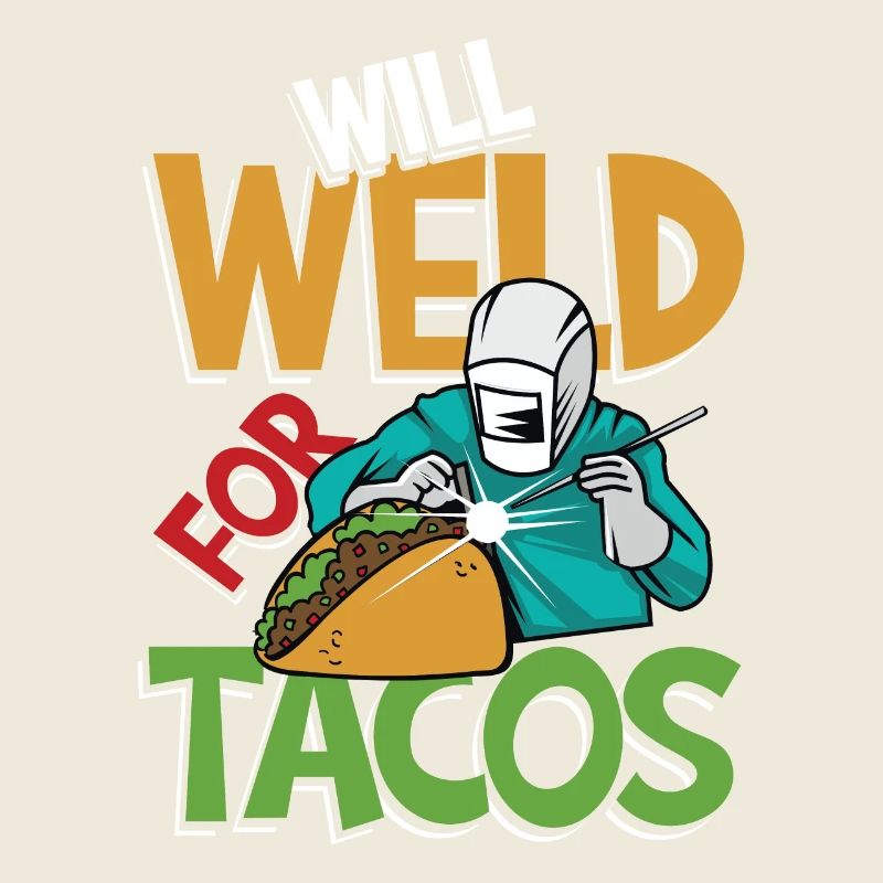 Will Weld For Tacos für einen Schweißer