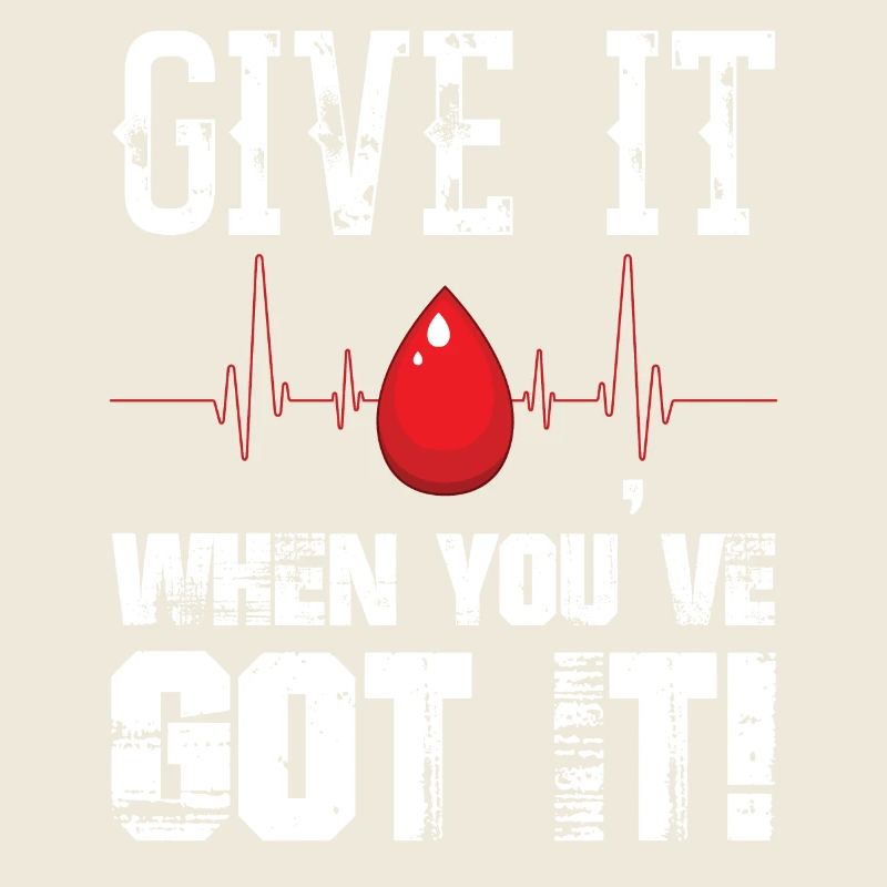 Give It When You ve Got It Blood Donor Donation