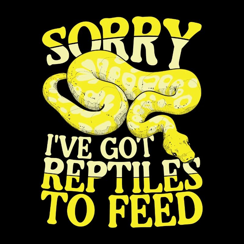 Sorry I've Got Reptiles To Feed