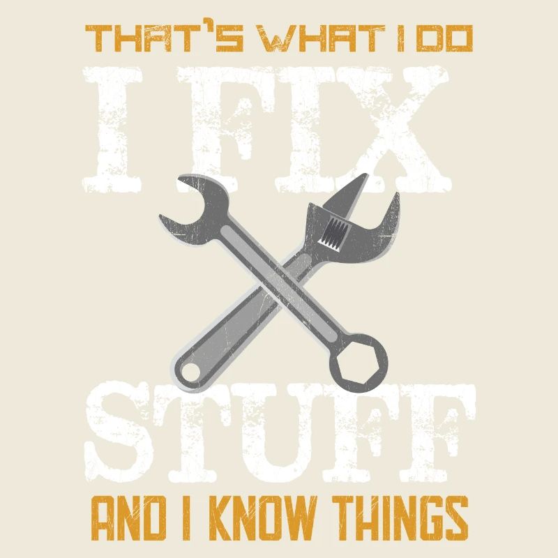 That's What I do I Fix Stuff And I Know Things