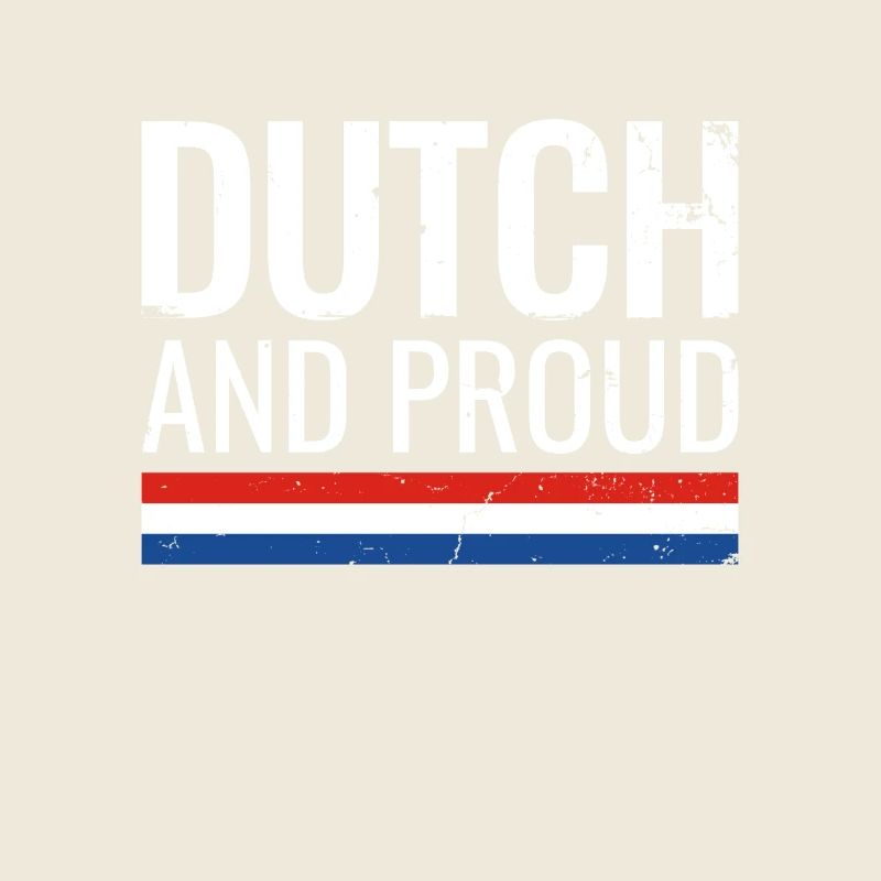 Dutch And Proud Dutch flag Netherlands