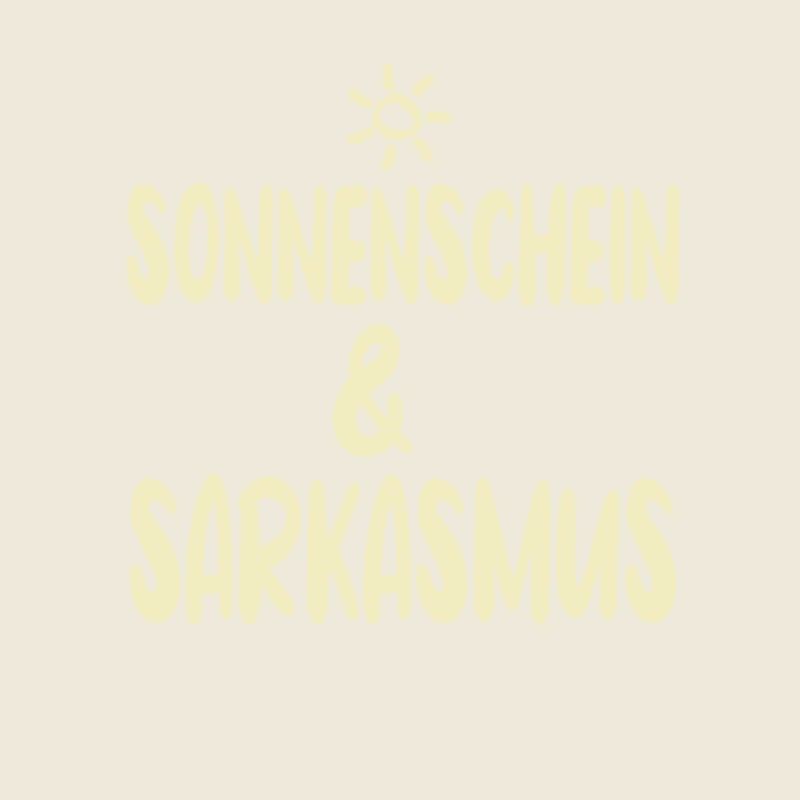 Sonnenschein Und Sarkasmus Lustiger Spruch