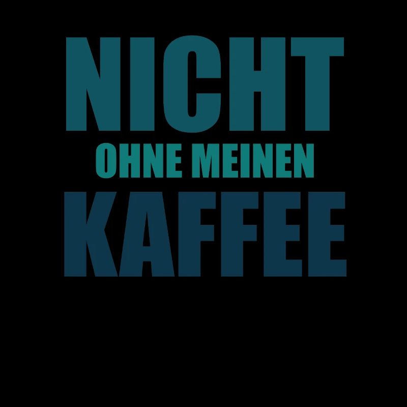 Nicht Ohne Meinen Kaffee Lustiger Spruch