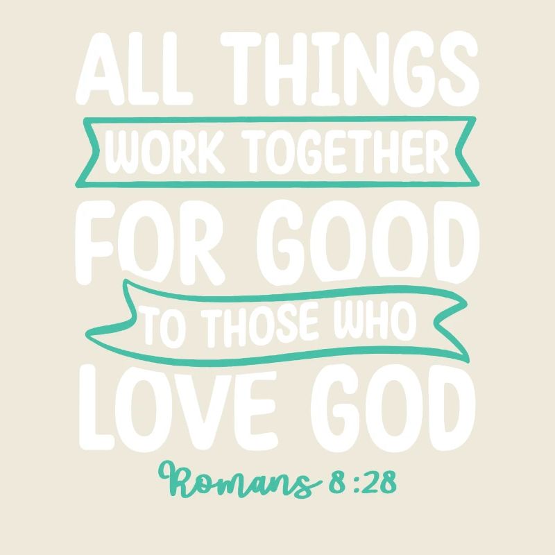 All things work together for good Bible verse