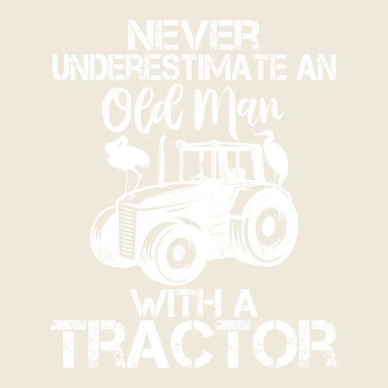 Never Underestimate An Old Man With A Tractor