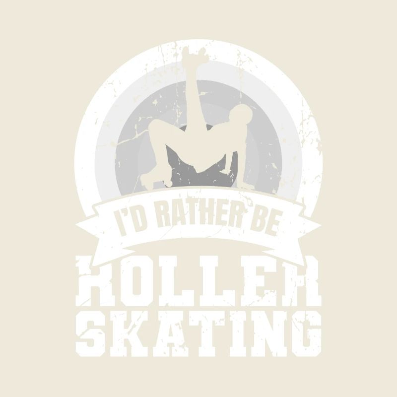 I'd rather roller skate