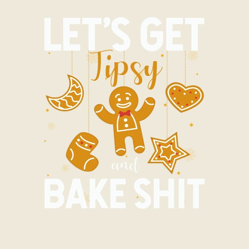 Lets Get Tipsy And Bake Shit Baking Inappropriate