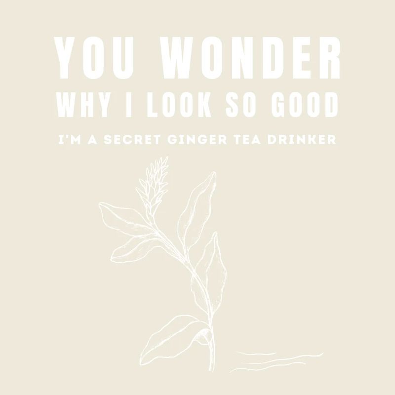 I'M A SECRET GINGER TEA DRINKER Ingwertee Ingwer