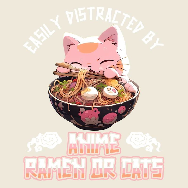 Easily distracted by Anime Ramen or Cats
