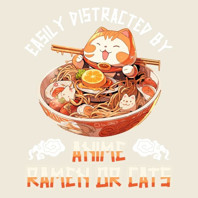 Easily distracted by Anime Ramen or Cats