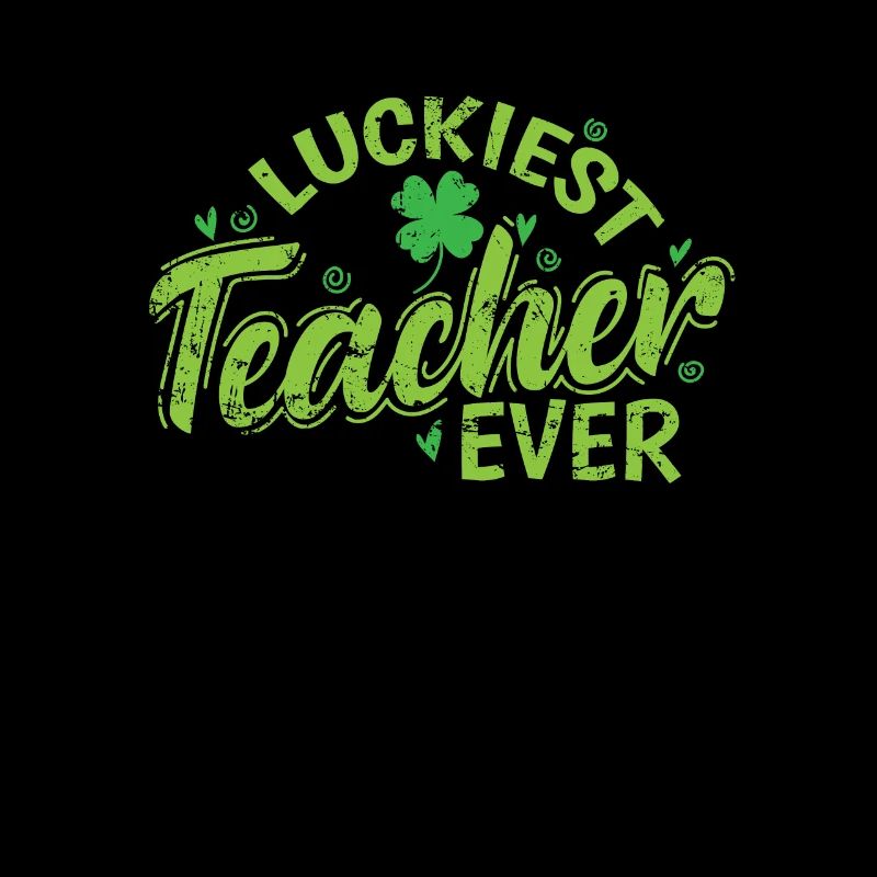 Luckiest Teacher Ever St. Patrick's Day