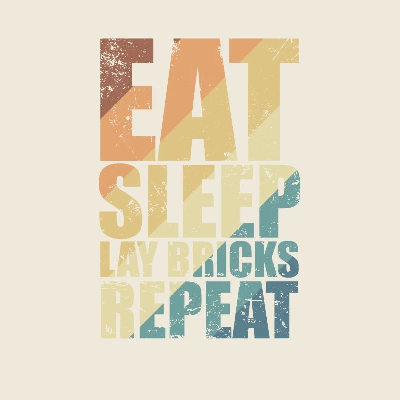 Eat Sleep Lay Bricks Repeat Craftsman Profession