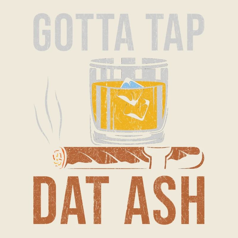 Zigarre Whiskey Rauchen Gotta Tap Dat Ash