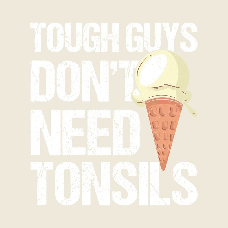 Tough Guys Don't Need Tonsils Ice Cream