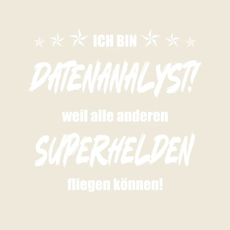 Ich bin Datenanalyst weil alle anderen Superhelden