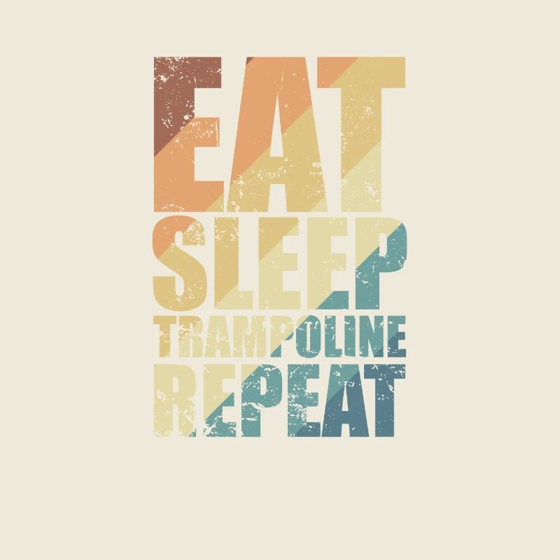 Eat Sleep Trampolines Repeat Bouncing Hobby