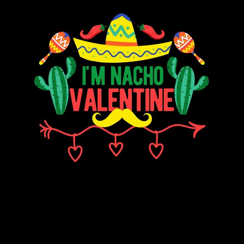 I'm Nacho Valentine Funny Mexican