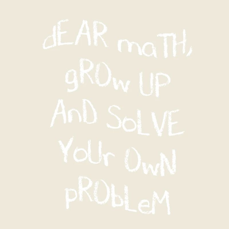 Dear Math, grow up and solve your own Problem