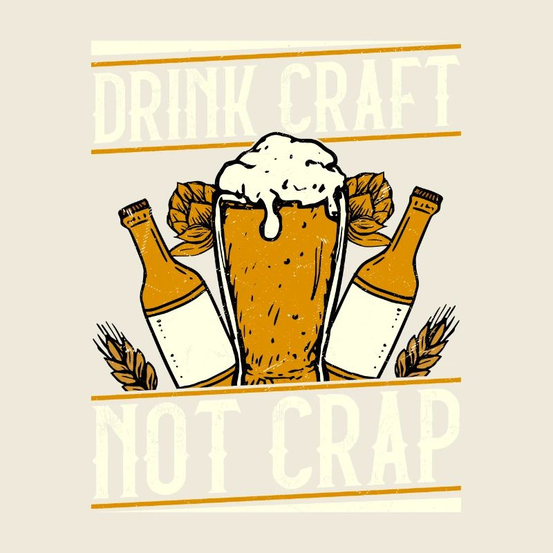 Drink Craft Not Crap Beer Brewer Homebrew