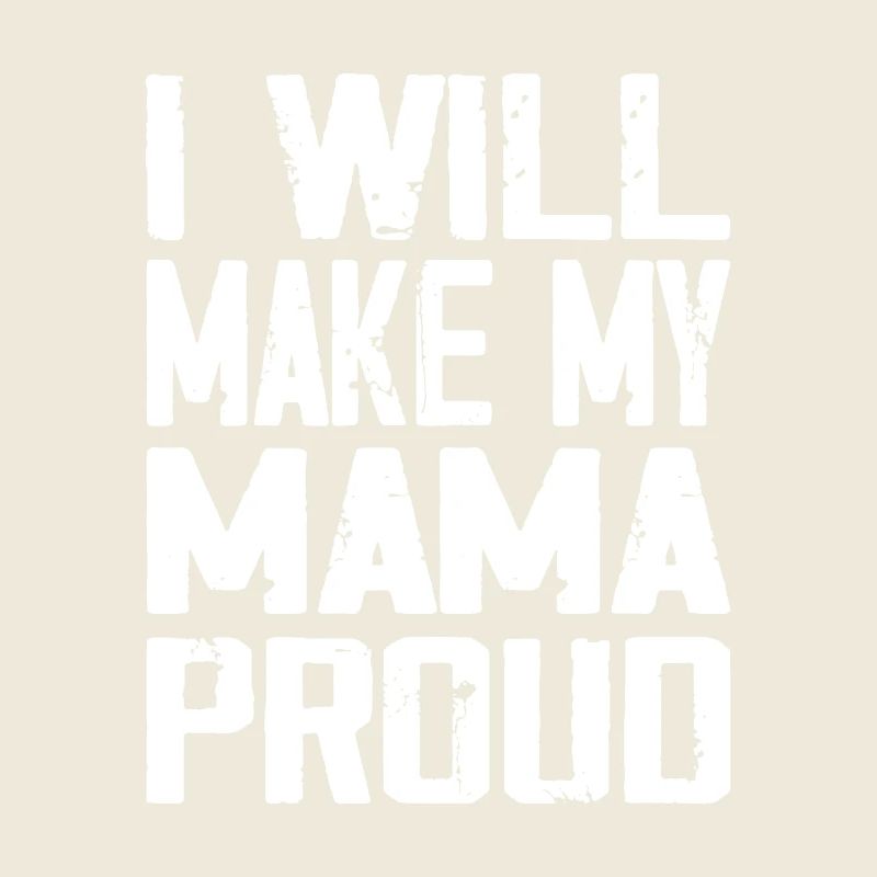 I Will Make My Mama Proud
