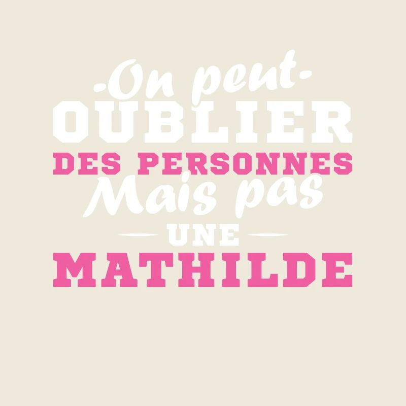 On peut pas oublier une Mathilde prénom fille