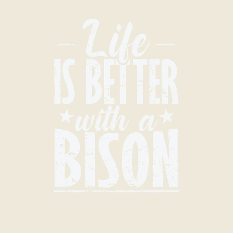 Life is better with a Bison Tier